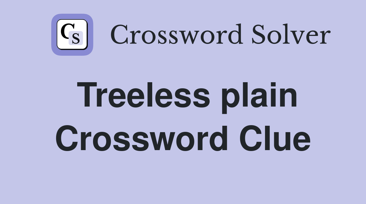 Treeless plain - Crossword Clue Answers - Crossword Solver